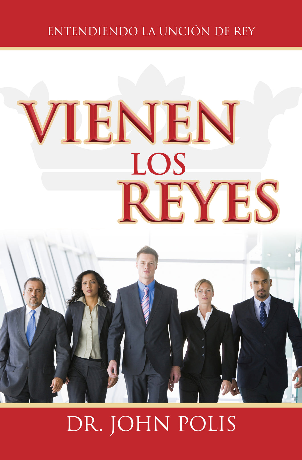 VIENEN LOS REYES: Entendiendo la Unción de Rey