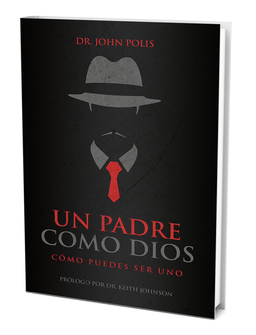 Un Padre Como Dios: Cómo Puedes Ser Uno